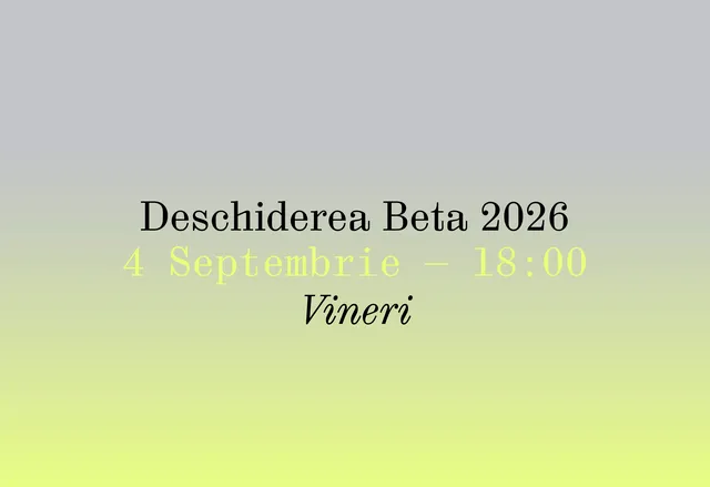 Deschiderea Beta 2026