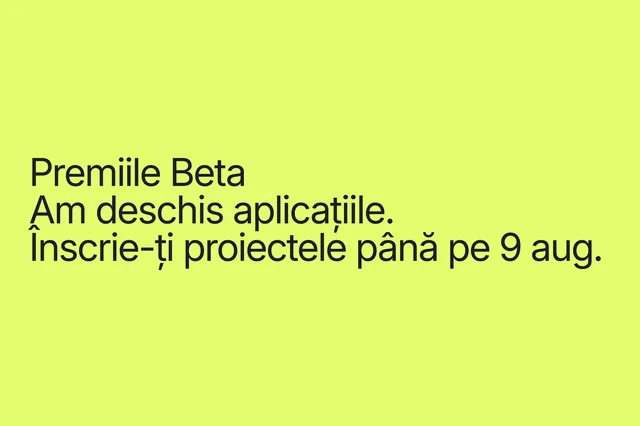 Am deschis înscrierile la Premiile Beta