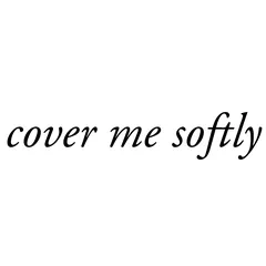 cover me softly