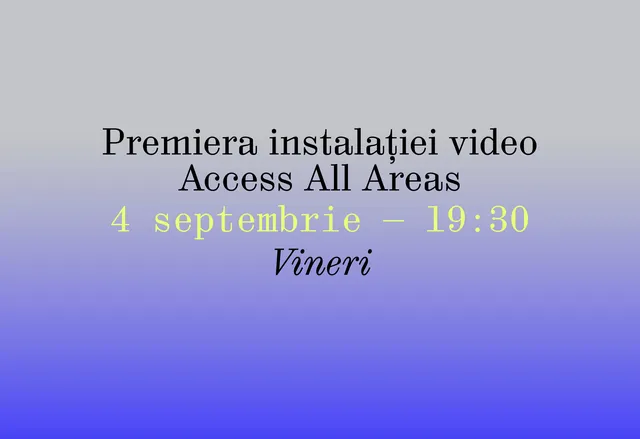 Premiera instalației video Access All Areas