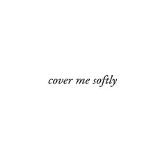 Vernisaj: cover me softly